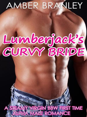 cover image of Lumberjack's Curvy Bride (A Steamy Virgin BBW First Time Alpha Male Romance)